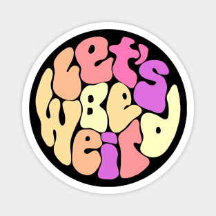 Let's Be Weird Groovy Circle Magnet